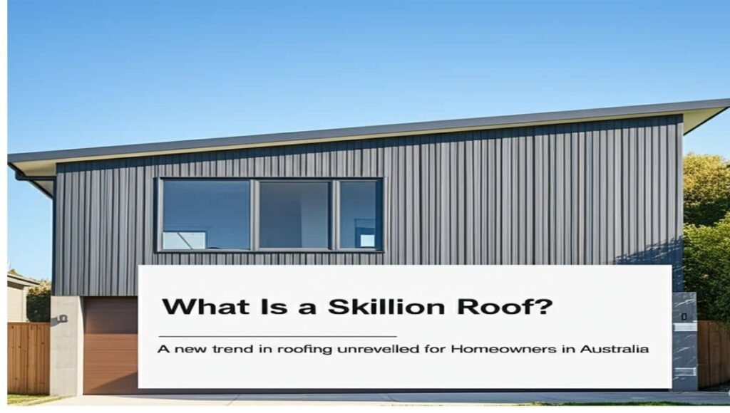 What Is a Skillion Roof